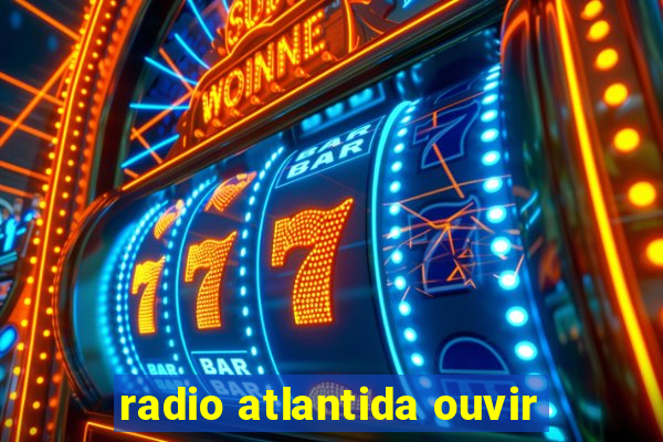 radio atlantida ouvir